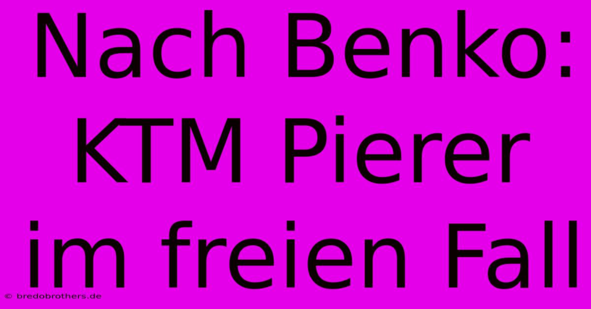 Nach Benko: KTM Pierer Im Freien Fall