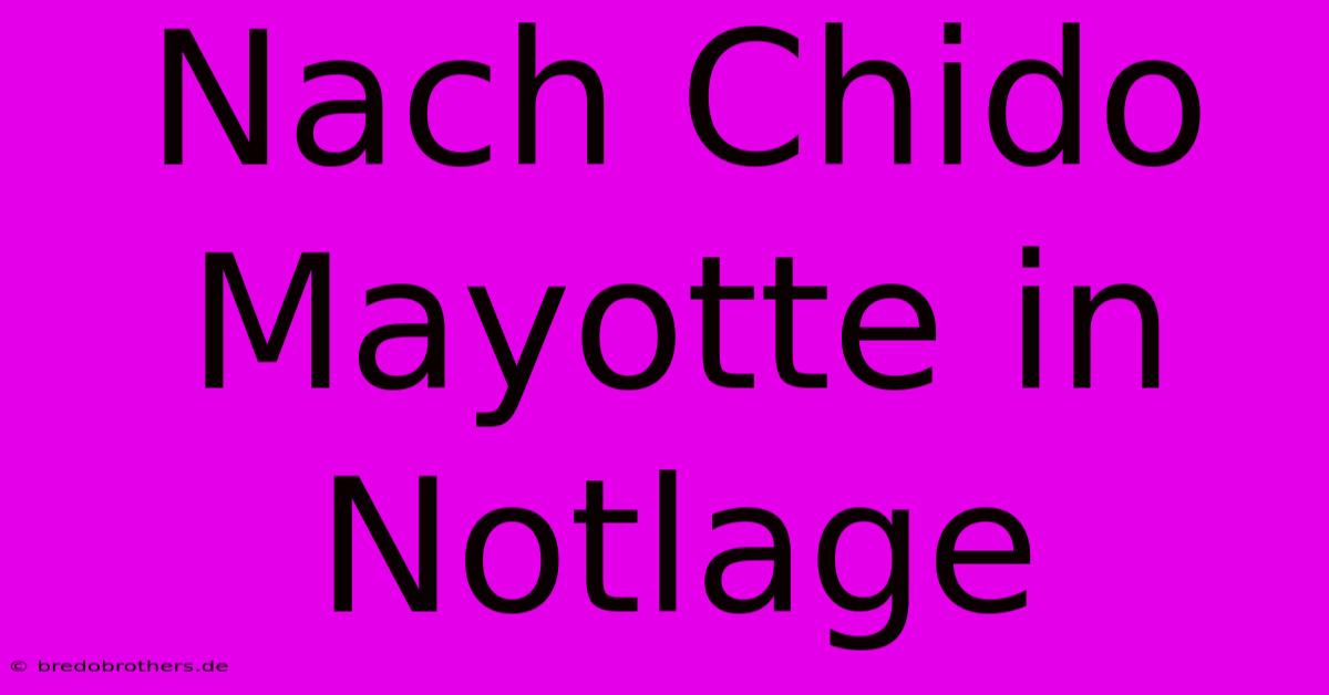 Nach Chido Mayotte In Notlage