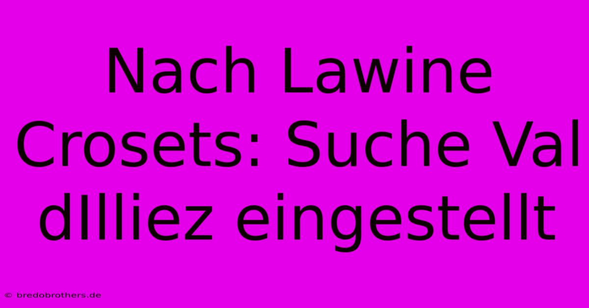 Nach Lawine Crosets: Suche Val DIlliez Eingestellt