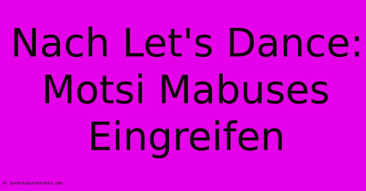 Nach Let's Dance: Motsi Mabuses Eingreifen