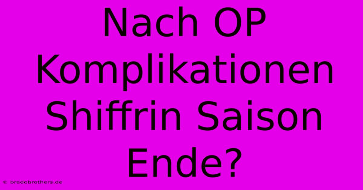 Nach OP Komplikationen Shiffrin Saison Ende?