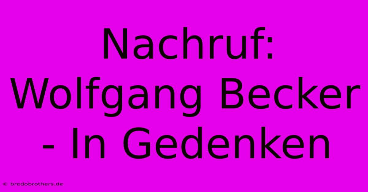 Nachruf: Wolfgang Becker - In Gedenken