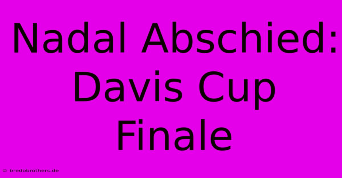 Nadal Abschied: Davis Cup Finale