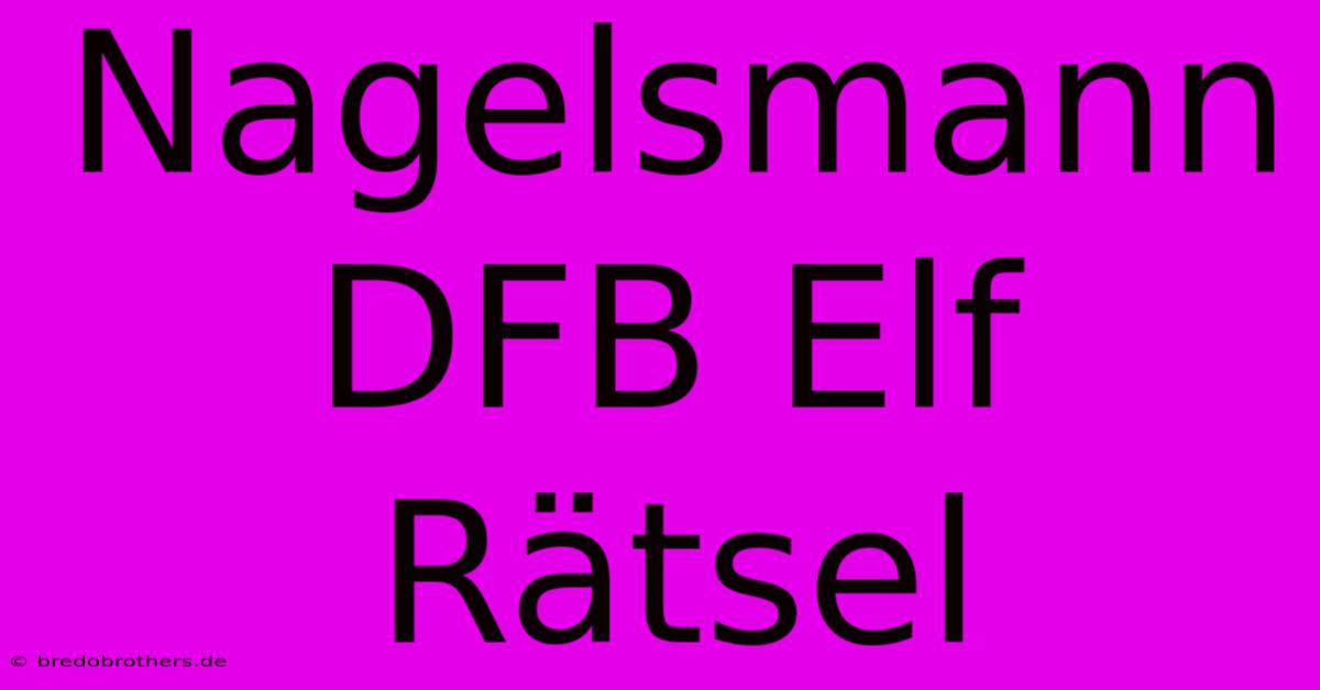 Nagelsmann DFB Elf Rätsel