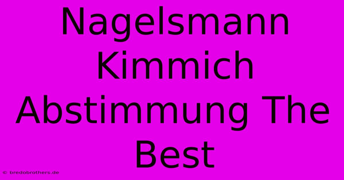 Nagelsmann Kimmich Abstimmung The Best