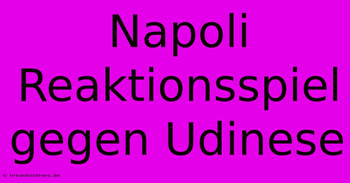 Napoli Reaktionsspiel Gegen Udinese