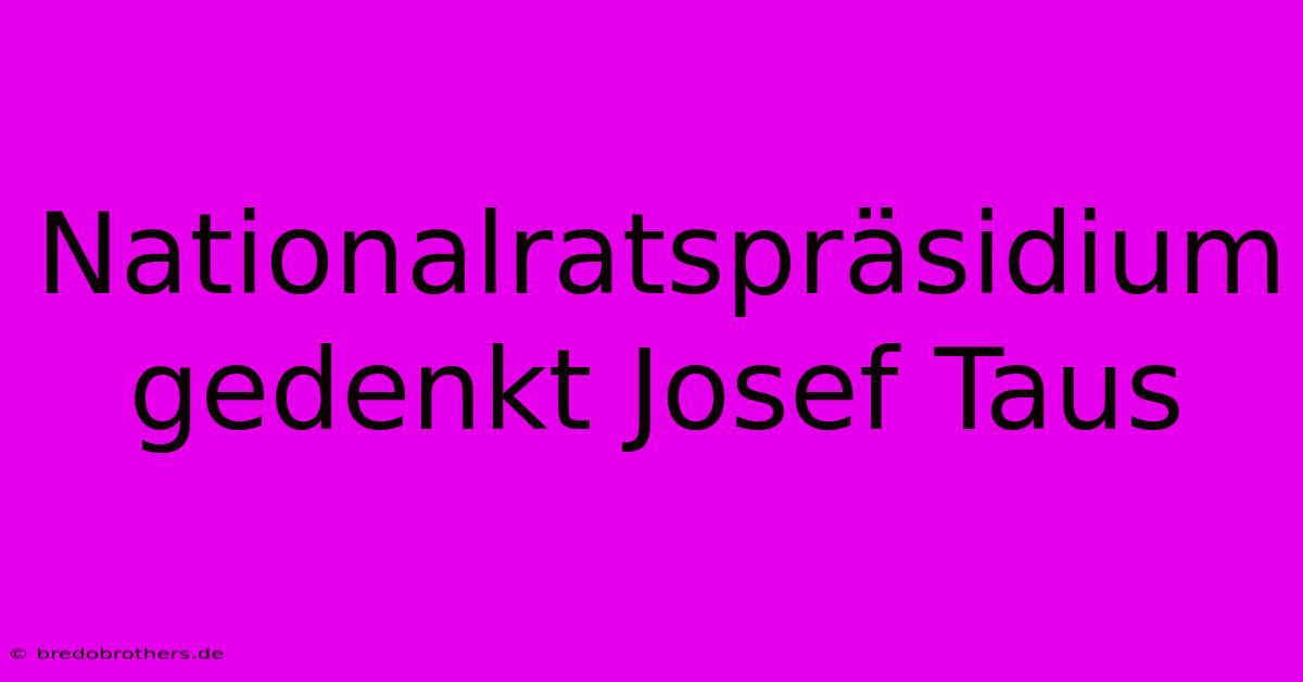 Nationalratspräsidium Gedenkt Josef Taus