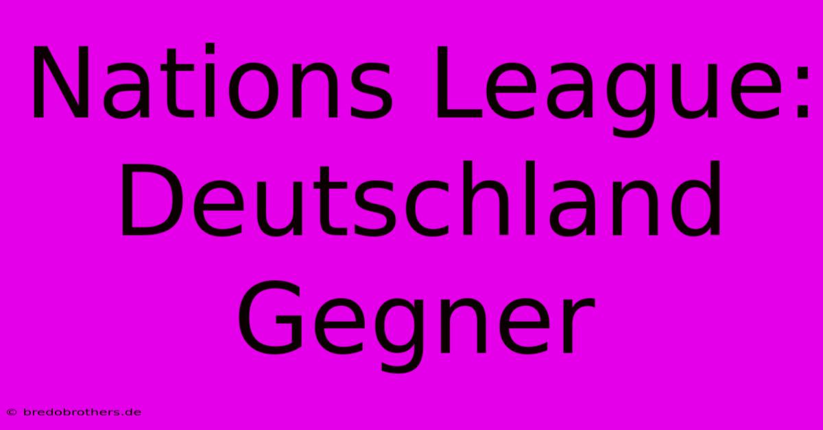 Nations League: Deutschland Gegner