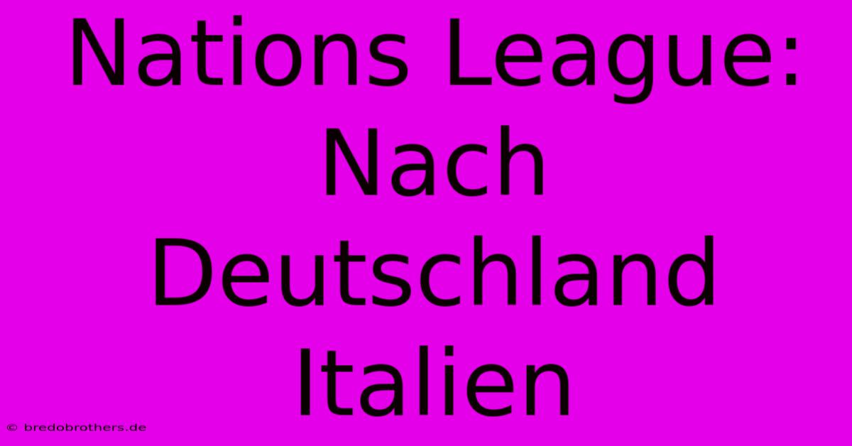 Nations League: Nach Deutschland Italien