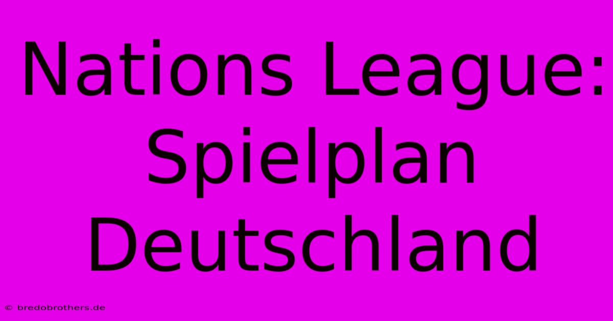 Nations League: Spielplan Deutschland