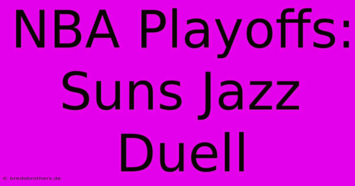 NBA Playoffs: Suns Jazz Duell