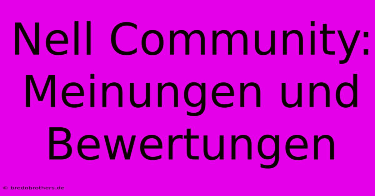 Nell Community: Meinungen Und Bewertungen