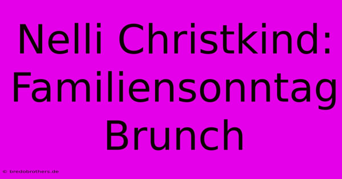 Nelli Christkind: Familiensonntag Brunch