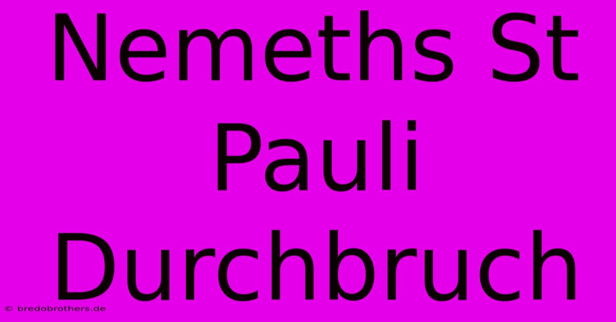 Nemeths St Pauli Durchbruch