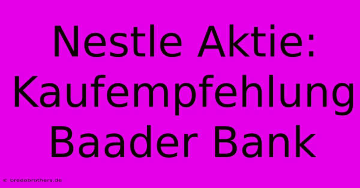 Nestle Aktie: Kaufempfehlung Baader Bank