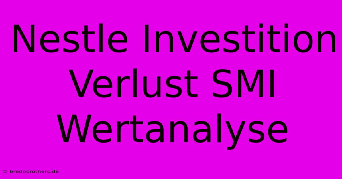 Nestle Investition Verlust SMI Wertanalyse