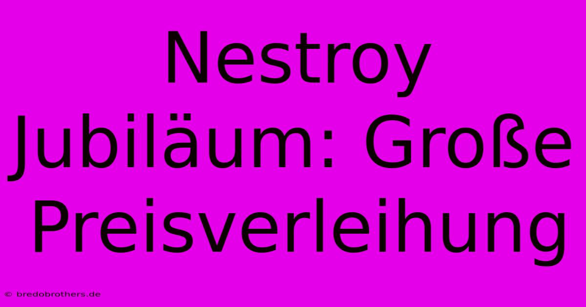 Nestroy Jubiläum: Große Preisverleihung