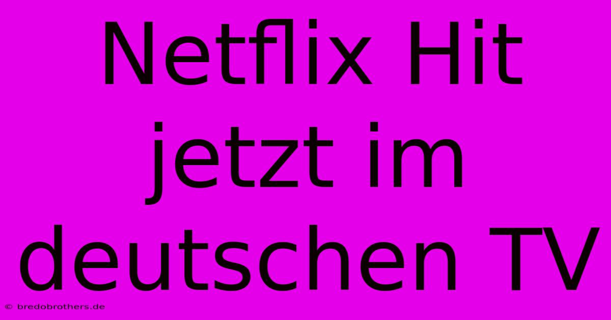 Netflix Hit Jetzt Im Deutschen TV