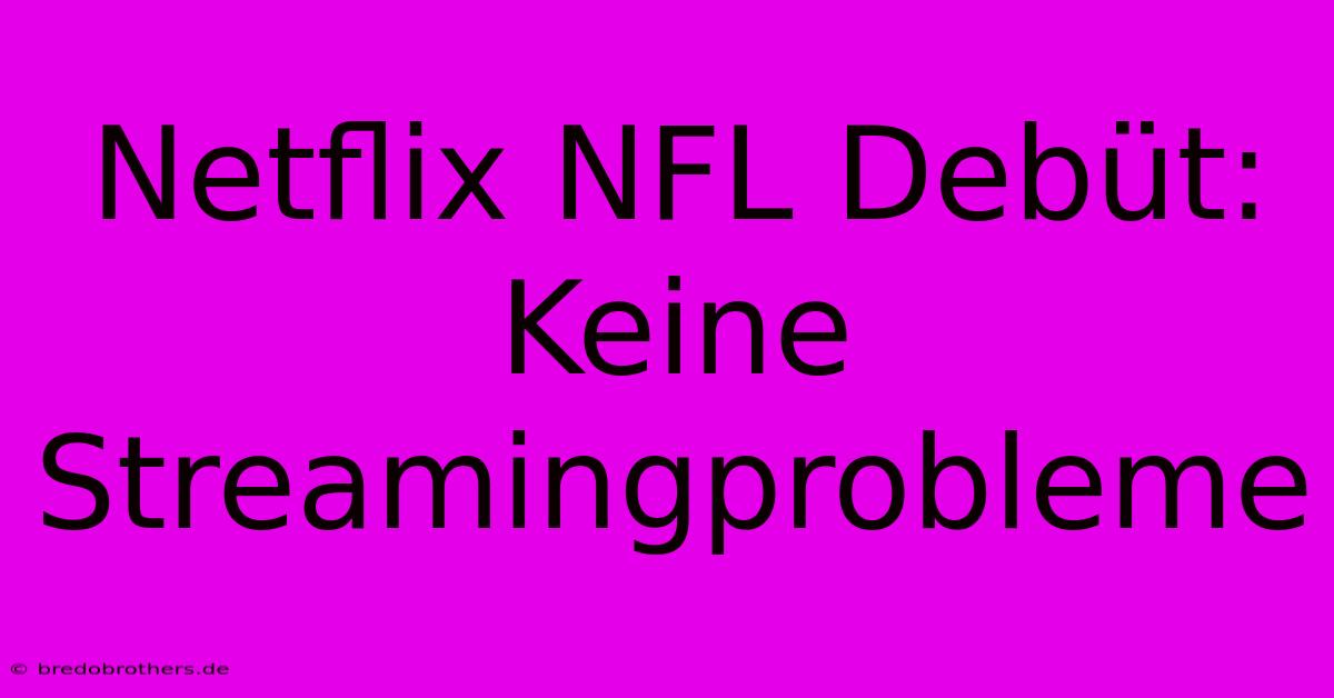 Netflix NFL Debüt: Keine Streamingprobleme