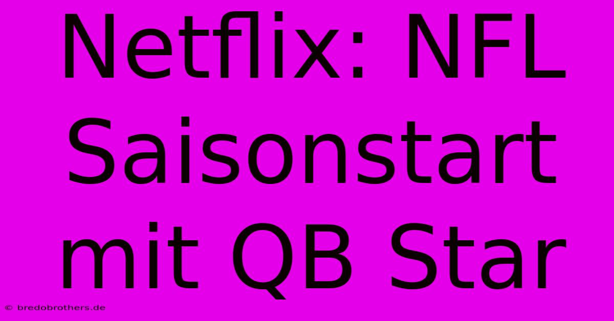 Netflix: NFL Saisonstart Mit QB Star