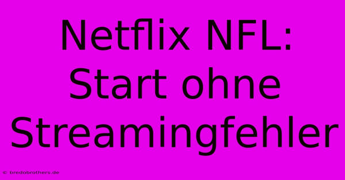 Netflix NFL:  Start Ohne Streamingfehler