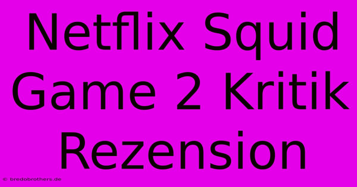 Netflix Squid Game 2 Kritik  Rezension