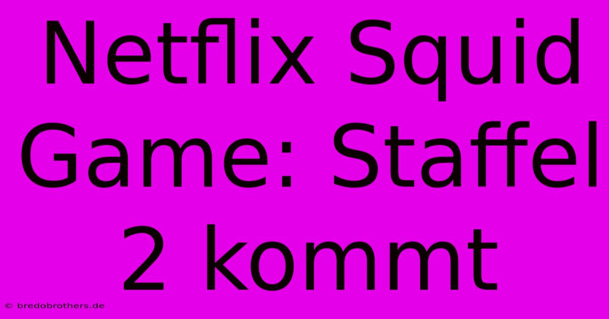 Netflix Squid Game: Staffel 2 Kommt