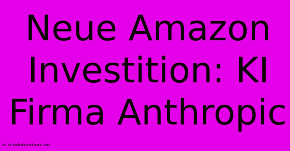 Neue Amazon Investition: KI Firma Anthropic