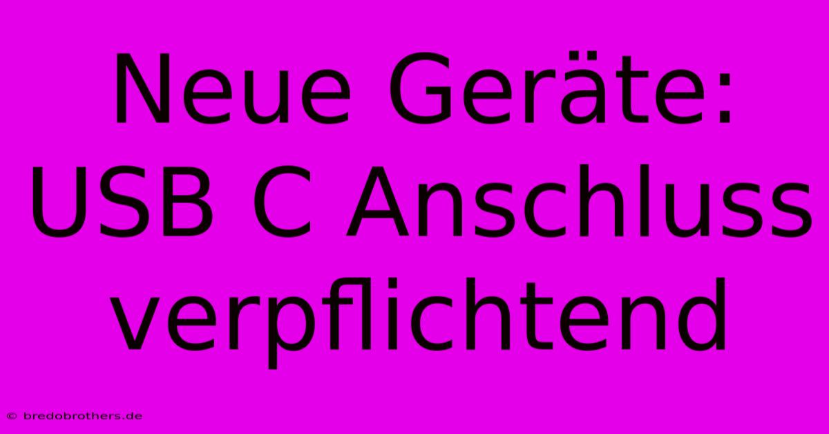 Neue Geräte: USB C Anschluss Verpflichtend