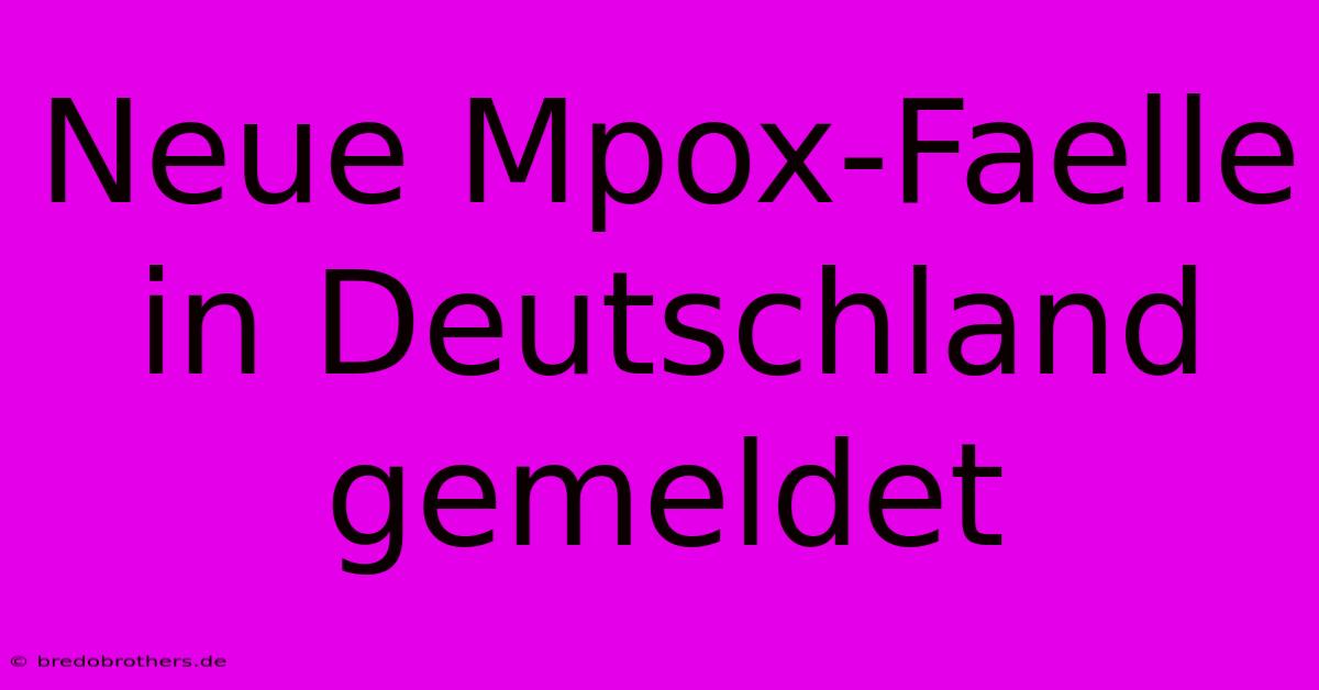 Neue Mpox-Faelle In Deutschland Gemeldet