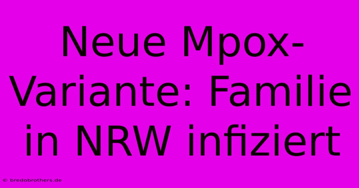 Neue Mpox-Variante: Familie In NRW Infiziert