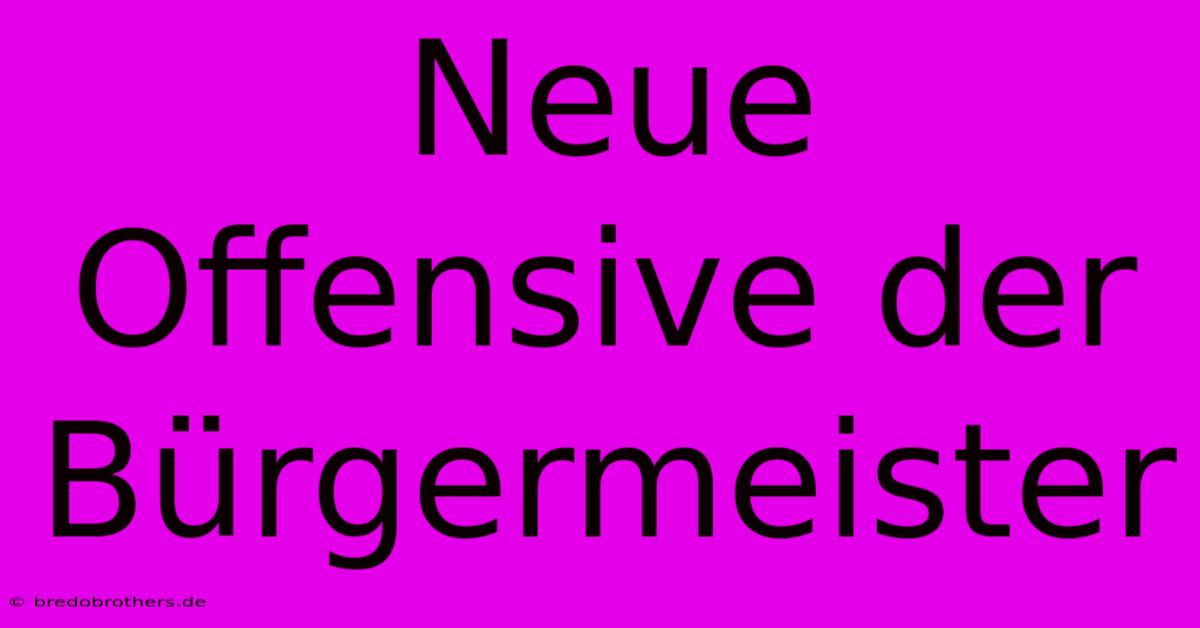 Neue Offensive Der Bürgermeister