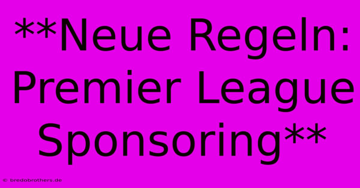 **Neue Regeln: Premier League Sponsoring**