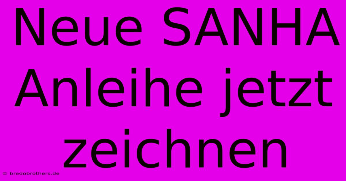 Neue SANHA Anleihe Jetzt Zeichnen