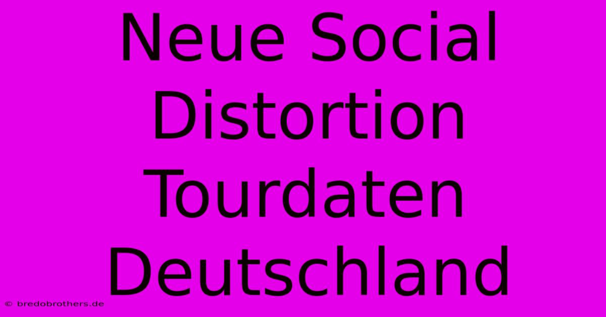 Neue Social Distortion Tourdaten Deutschland