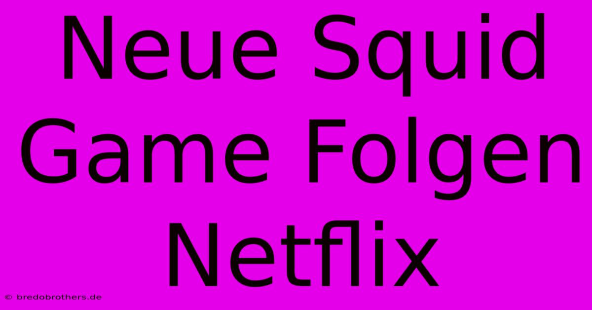 Neue Squid Game Folgen Netflix