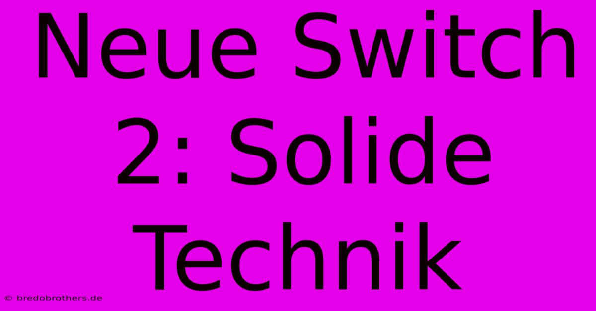 Neue Switch 2: Solide Technik