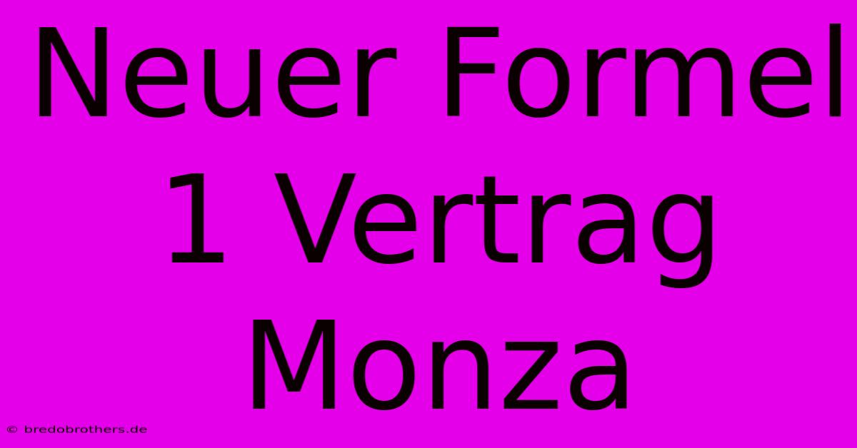 Neuer Formel 1 Vertrag Monza