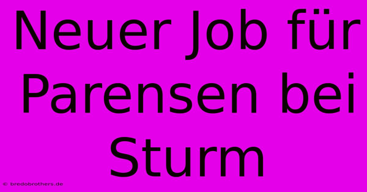 Neuer Job Für Parensen Bei Sturm