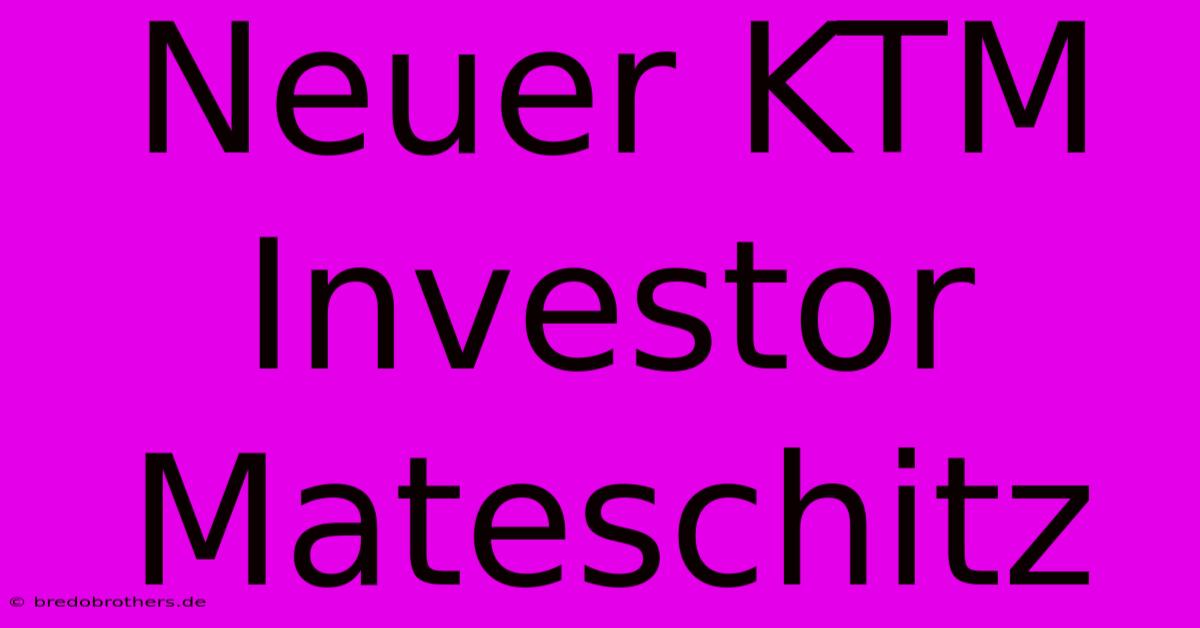 Neuer KTM Investor Mateschitz