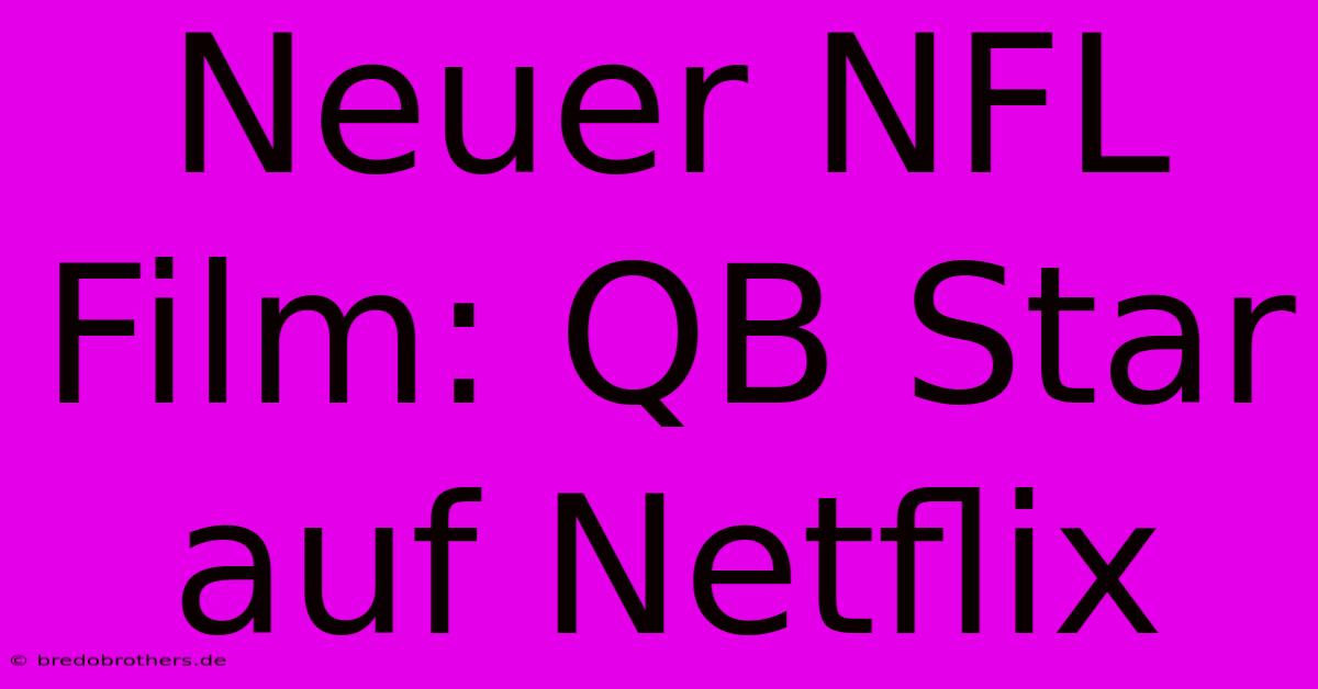 Neuer NFL Film: QB Star Auf Netflix