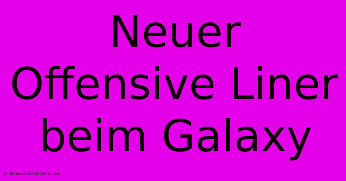 Neuer Offensive Liner Beim Galaxy