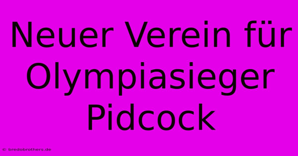 Neuer Verein Für Olympiasieger Pidcock