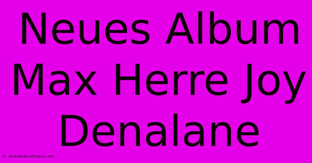 Neues Album Max Herre Joy Denalane