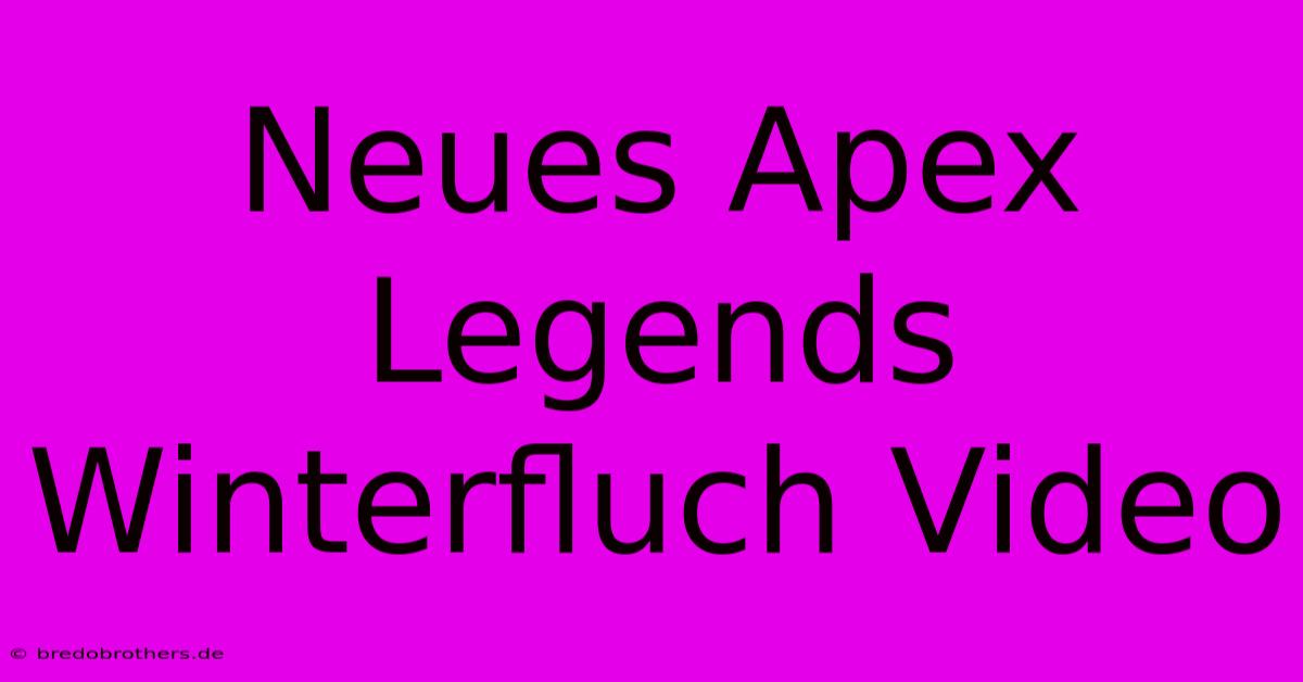 Neues Apex Legends Winterfluch Video