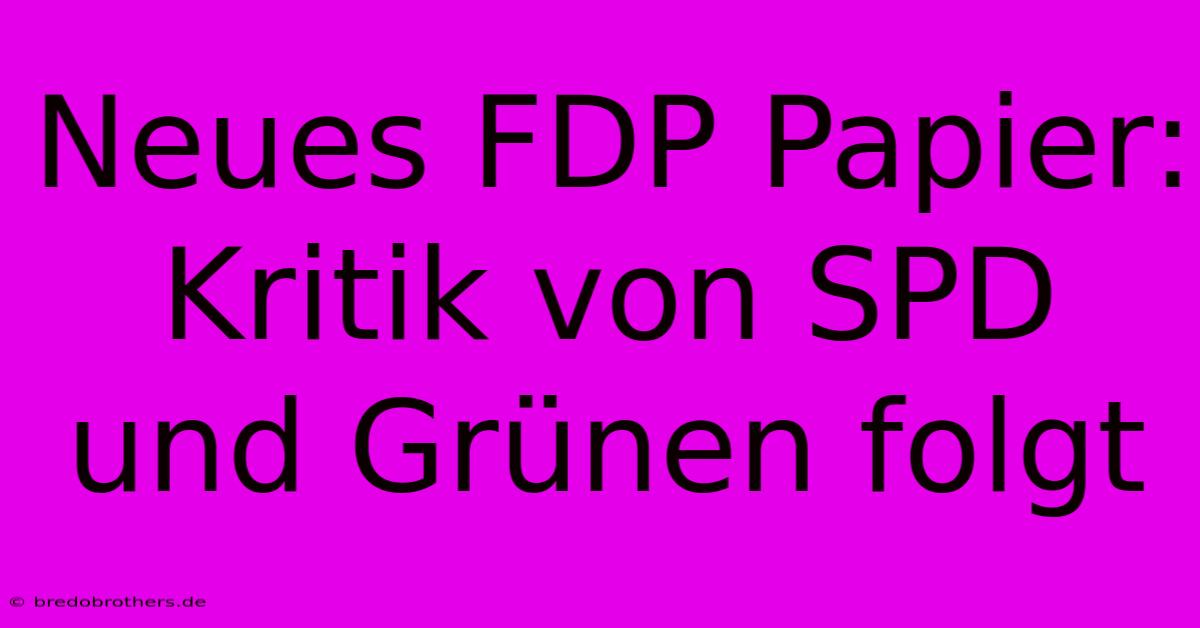 Neues FDP Papier: Kritik Von SPD Und Grünen Folgt