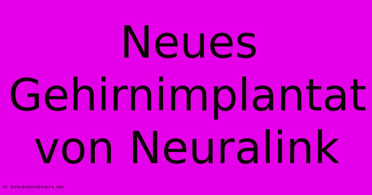 Neues Gehirnimplantat Von Neuralink