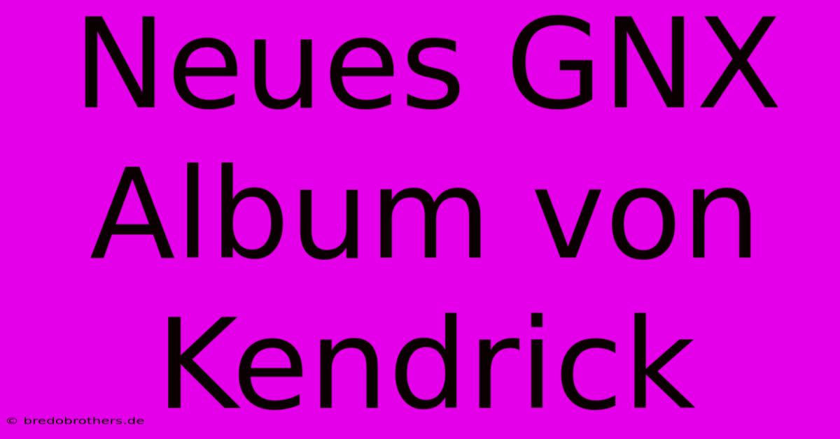 Neues GNX Album Von Kendrick