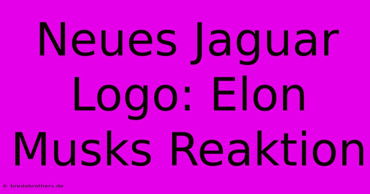 Neues Jaguar Logo: Elon Musks Reaktion