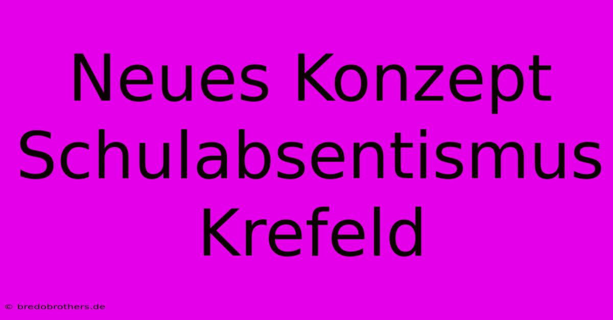 Neues Konzept Schulabsentismus Krefeld